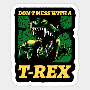 Don't Mess With A T rex Sticker